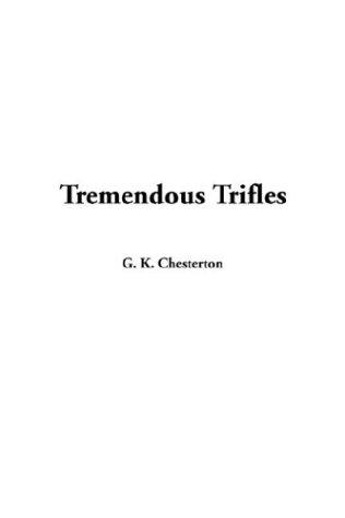 G. K. Chesterton: Tremendous Trifles (Hardcover, IndyPublish.com)