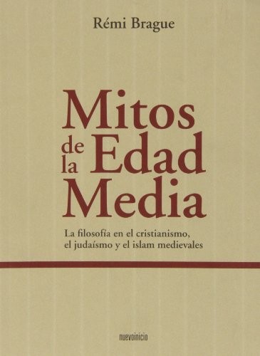 Rémi Brague: Mitos de la edad media (Paperback, 2013, Editorial Nuevo Inicio)