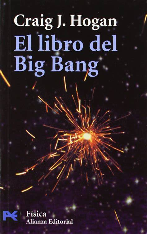 Craig J. Hogan: El libro del Big Bang (Paperback, Castellano language, 2005, Alianza)