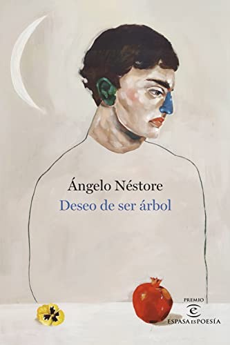 Ángelo Néstore: Deseo de ser árbol (Hardcover, 2022, Espasa)