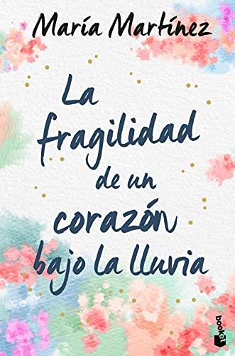 María Martínez: La fragilidad de un corazón bajo la lluvia (Paperback, Booket)