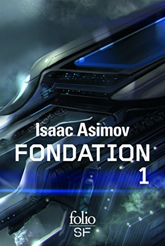 Isaac Asimov: Le cycle de Fondation, Intégrale Tome 1 : Fondation ; Fondation et empire ; Seconde fondation (2015, Editions Gallimard)