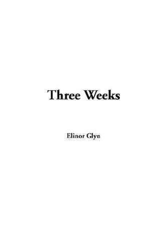 Elinor Glyn: Three Weeks (Hardcover, 2006, IndyPublish)