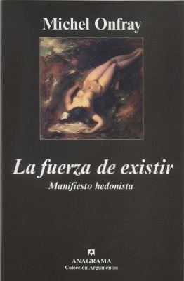 Michel Onfray: La fuerza de existir (Paperback, 2008)