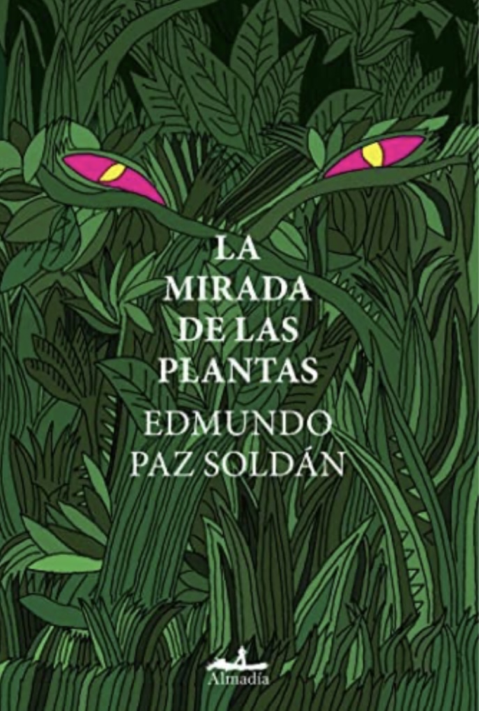 Edmundo Paz Soldán: La mirada de las plantas (Paperback, Español language, 2022, Almadía)