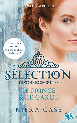 Kiera Cass, Madeleine Nasalik, Cécile Ardilly: La Sélection, Histoires secrètes - Le Prince & Le Garde (Paperback, 2014, R JEUNESSE, ROBERT LAFFONT)