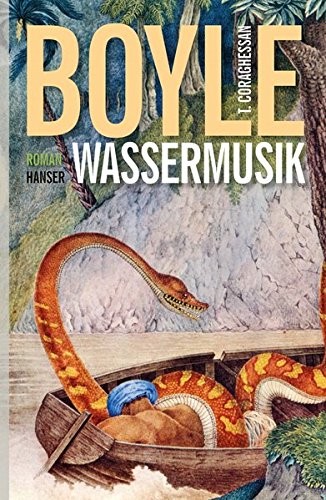 T. Coraghessan Boyle: Wassermusik (Hardcover, Hanser, Carl GmbH + Co.)