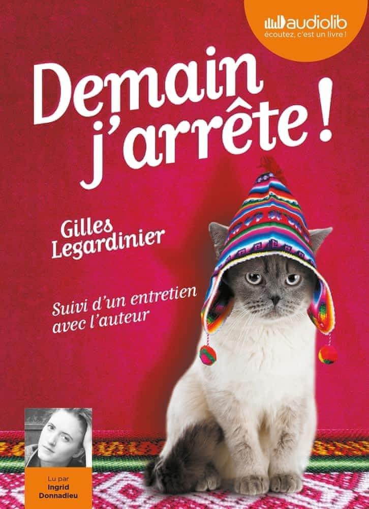 Gilles Legardinier: Demain j'arrête !  - Suivi d'un entretien avec l'auteur (French language)