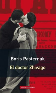 Boris Pasternak, Borís Pasternak, Boris Leonidovich Pasternak, Pasternak Boris Leonidovich, Boris Leonidovitch Pasternak, B. Pasternak, Boris Pasternak: El doctor Zhivago - 2. edición (2018, Galaxia Gutenberg)