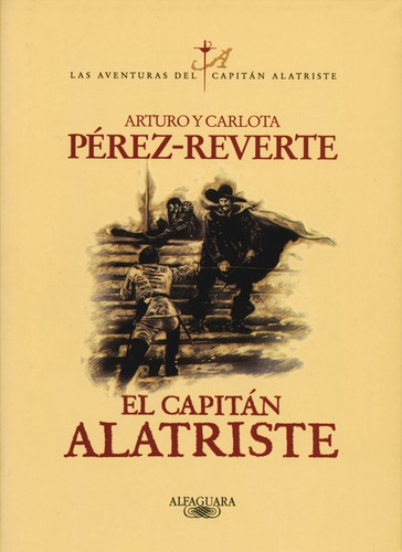 Arturo Pérez-Reverte: El capitán Alatriste (Paperback, Spanish language, 2006, Alfaguara)