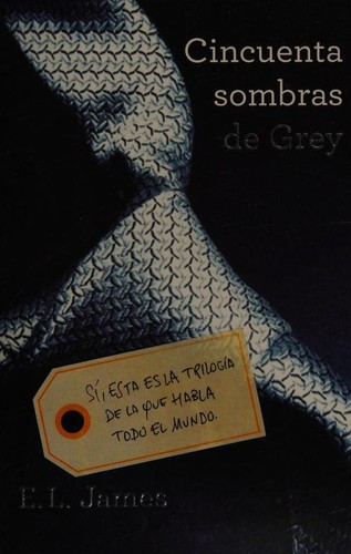 E. L. James: Cincuenta sombras de Grey (Paperback, Spanish language, 2012, Grijalbo)