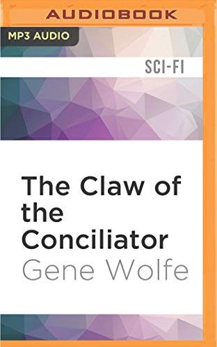 Jonathan Davis, Gene Wolfe: Claw of the Conciliator, The (AudiobookFormat, 2016, Audible Studios on Brilliance Audio, Audible Studios on Brilliance)