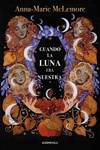 María Matos, Anna-Marie McLemore, Almudena Martínez, Aitana Vega Casiano: Cuando la luna era nuestra (Paperback, 2022, Duermevela Ediciones)