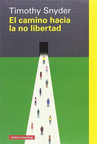 Timothy Snyder, Maria Luisa Rodríguez Tapia: El camino hacia la no libertad (Paperback, GALAXIA, Galaxia Gutenberg, S.L.)