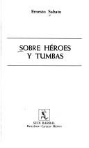 Ernesto Sábato ..: Sobre héroes y tumbas (Spanish language, 1981, Seix Barral)