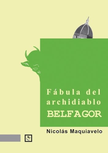 Nicolás Maquiavelo, José Abad Baena: Fábula del archidiablo Belfagor (Paperback, 2010, Ediciones Traspies)