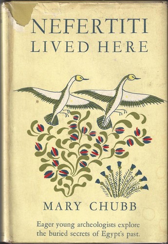 Mary Chubb: Nefertiti Lived Here (Hardcover, 1954, Crowell)