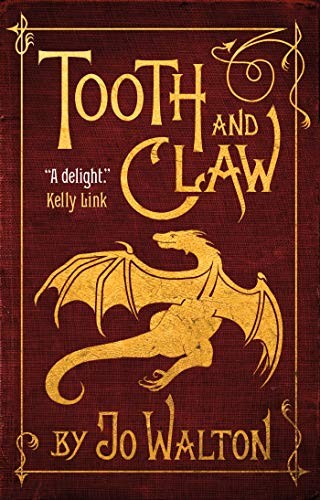 Jo Walton: Tooth and Claw (Hardcover, 2019, Tor Books)