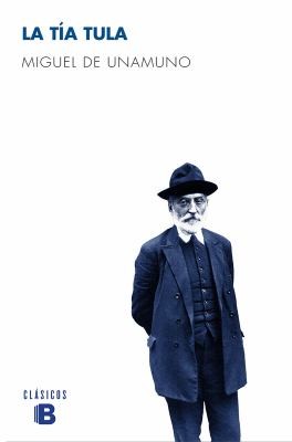 Miguel de Unamuno: La tía Tula (Paperback, Spanish language, 2017, Ediciones B)