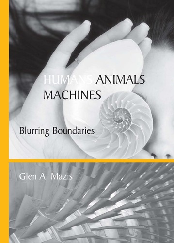 Glen A. Mazis: Humans, animals, machines (2008, SUNY Press)