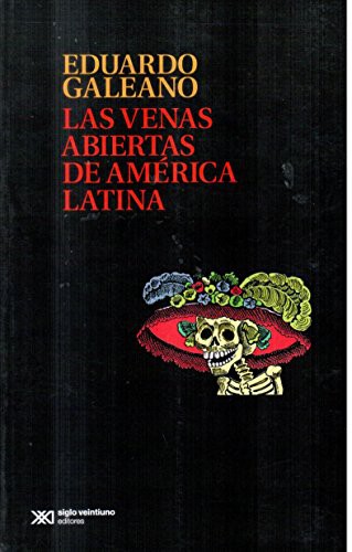 Galeano E.: Las venas abiertas de América Latina (Paperback, 2013, SIGLO XXI)