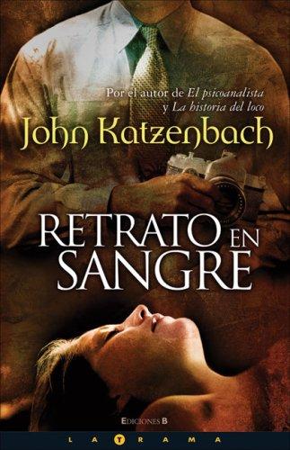 John Katzenbach: Retrato en sangre (Hardcover, 2007, Ediciones B)