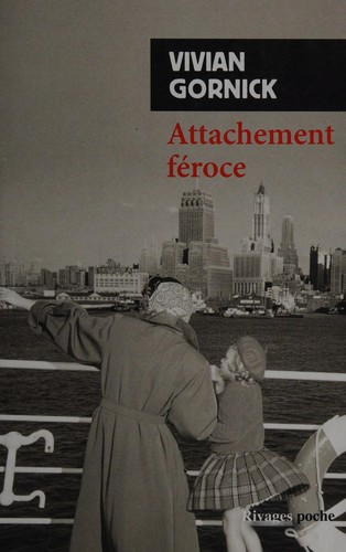 Vivian Gornick: Attachement féroce (French language, 1987, Rivages)