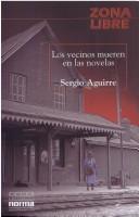 Aguirre, Sergio: Los vecinos mueren en las novelas (Spanish language, 2000, Grupo Editorial Norma)