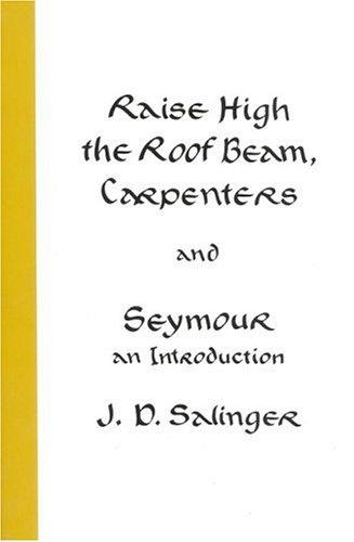 J. D. Salinger: Raise High the Roof Beam, Carpenters and Seymour (Paperback, Back Bay Books)