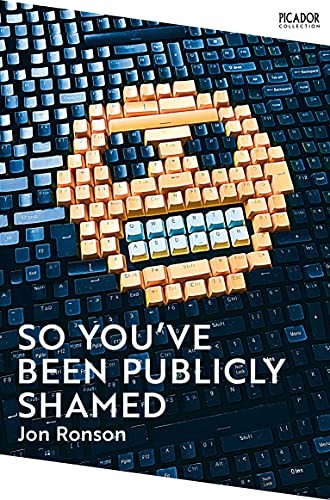 Jon Ronson: So You've Been Publicly Shamed (2022, Pan Macmillan)