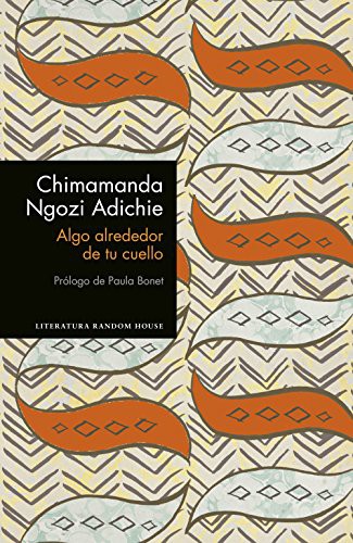Chimamanda Ngozi Adichie: Algo alrededor de tu cuello (Paperback, Spanish language, 2017, Literatura Random House)