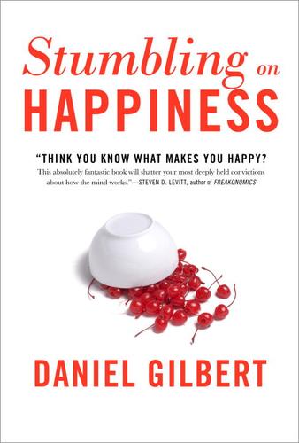 Daniel Todd Gilbert: Stumbling on Happiness (2006, Knopf Doubleday Publishing Group)