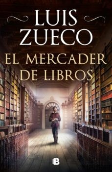 Luis Zueco: El mercader de libros / The Book Merchant (Hardcover, B (Ediciones B), Ediciones B)