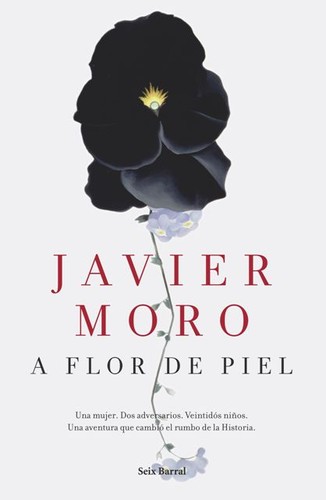 Javier Moro: A flor de piel (2015, Seix Barral)