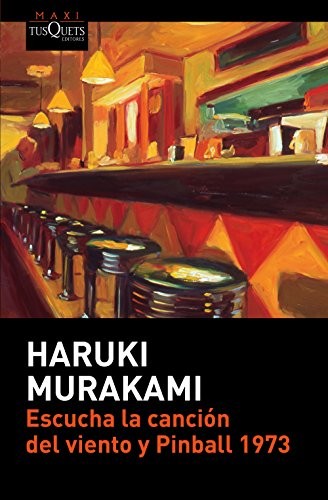 Haruki Murakami, Lourdes Porta Fuentes: Escucha la canción del viento y Pinball 1973 (Paperback, 2016, Maxi-Tusquets)