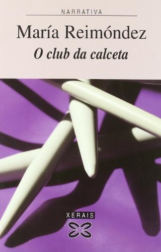 María Reimóndez: O club da calceta (Paperback, Edicións Xerais, Xerais)