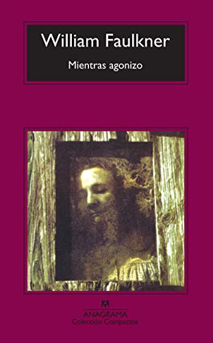 William Faulkner, Jesús Zulaika Goicoechea: Mientras agonizo (Paperback, 2008, Editorial Anagrama)