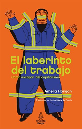 Amelia Horgan, Ignacio Sáenz de Tejada Gómez Centurión: El laberinto del trabajo (Paperback, Levanta Fuego)