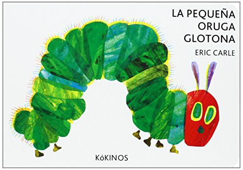 Eric Carle, Esther Rubio Muñoz: La pequeña oruga glotona cartoné pequeña (Hardcover, 2008, Editorial Kókinos)