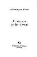 Adelaida García Morales, Adelaida Garcia Morales: El silencio de las sirenas (Paperback, Spanish language, 1989, Editorial Anagrama, Editorial Anagrama S.A.)