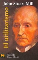 John Stuart Mill: El utilitarismo (Paperback, Spanish language, 2005, Alianza Editorial Sa)