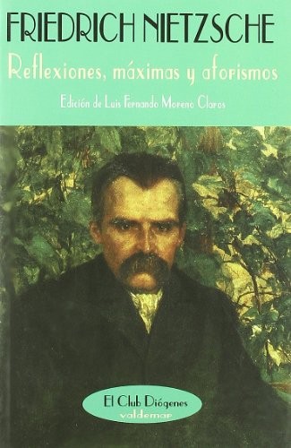 Friedrich Nietzsche: Reflexiones, máximas y aforismos (Paperback, 2006, Valdemar)