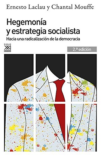 Ernesto Laclau, Chantal Mouffe: Hegemonía y estrategia socialista (Paperback, Siglo XXI de España Editores, S.A.)