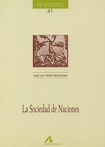 José Luis Neila Hernández: La Sociedad de Naciones (Paperback, 1997, Arco Libros - La Muralla, S.L.)