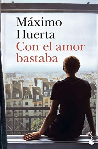 Máximo Huerta: Con el amor bastaba (Paperback, Booket)