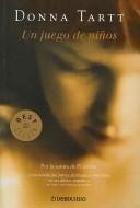 Donna Tartt: Un Juego De Ninos / the Little Friend (Paperback, Spanish language)