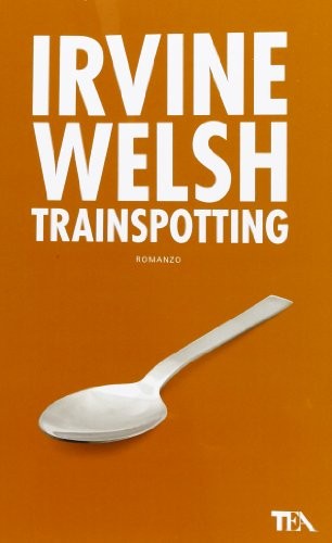 Irvine Welsh: Trainspotting (Paperback, 2013, TEA)