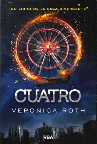 Veronica Roth, Nathan, Aaron Stanford: Cuatro. Un libro de la Saga Divergente (2015, RBA)