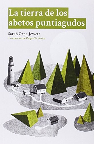 Sarah Orne Jewett, Raquel García Rojas: La tierra de los abetos puntiagudos (Paperback, Editorial Dos Bigotes)