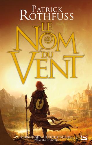 Patrick Rothfuss, Patrick Rothfuss: Le Nom du vent (Paperback, French language, 2009, Bragelonne)